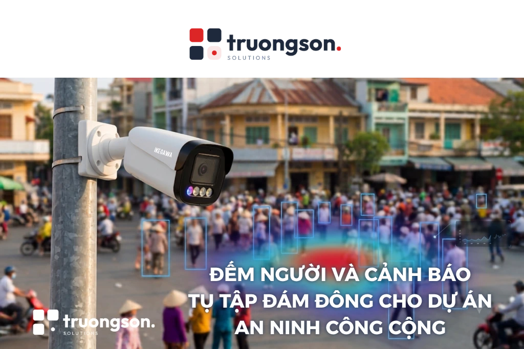 Camera Ikegawa IK-B7A8111FC-B: Đếm người và cảnh báo tụ tập đám đông cho dự án an ninh công cộng