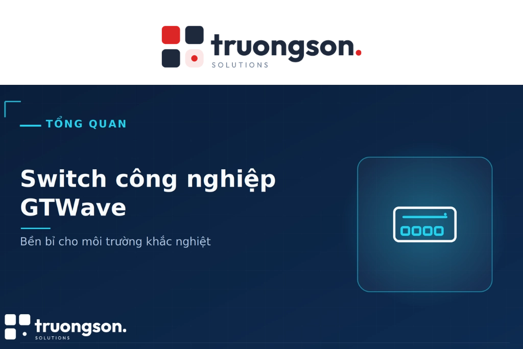 Switch công nghiệp GTWave là gì?