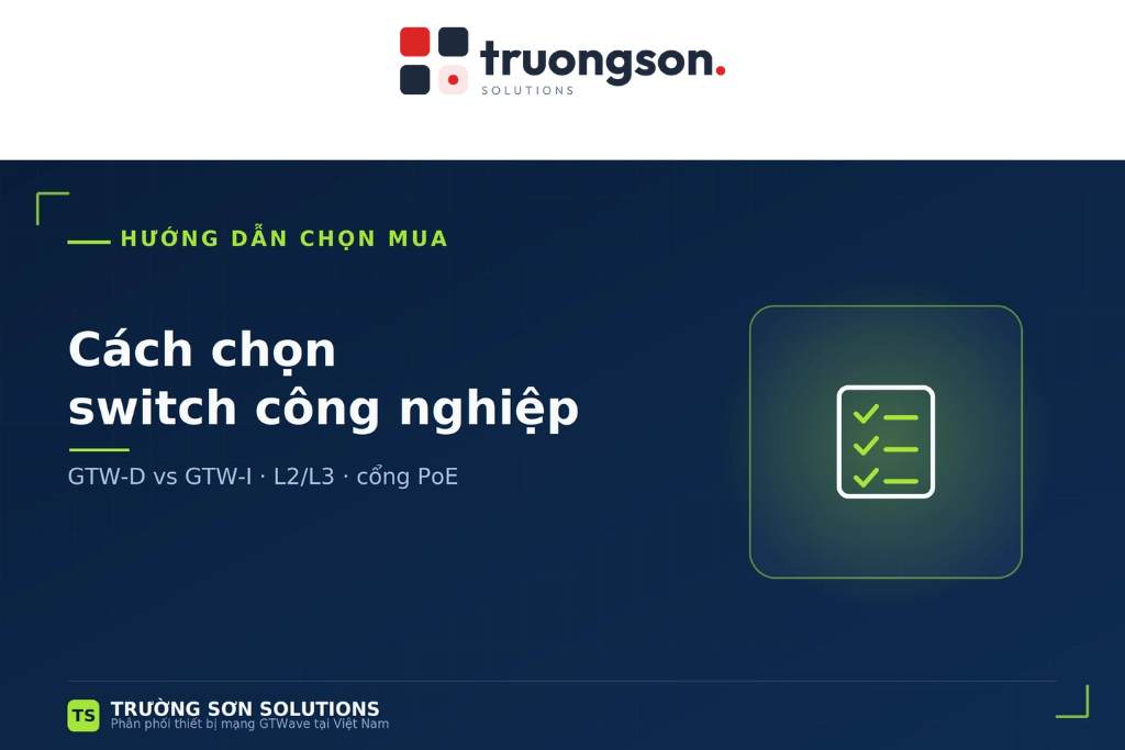 So sánh chọn switch công nghiệp GTWave dòng GTW-D và GTW-I