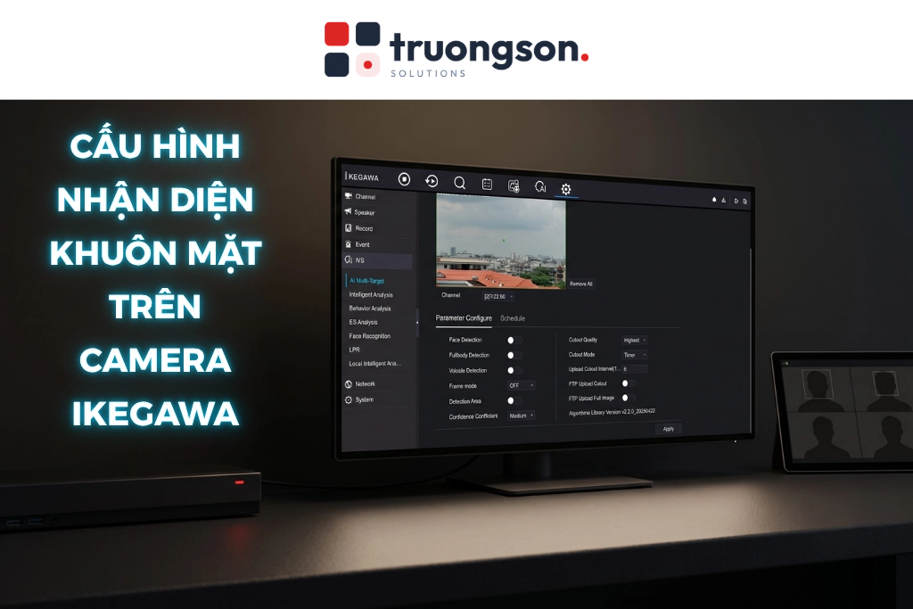 Cấu hình nhận diện khuôn mặt trên Camera Ikegawa: AI Multi-Target, Face Library và Register/Stranger